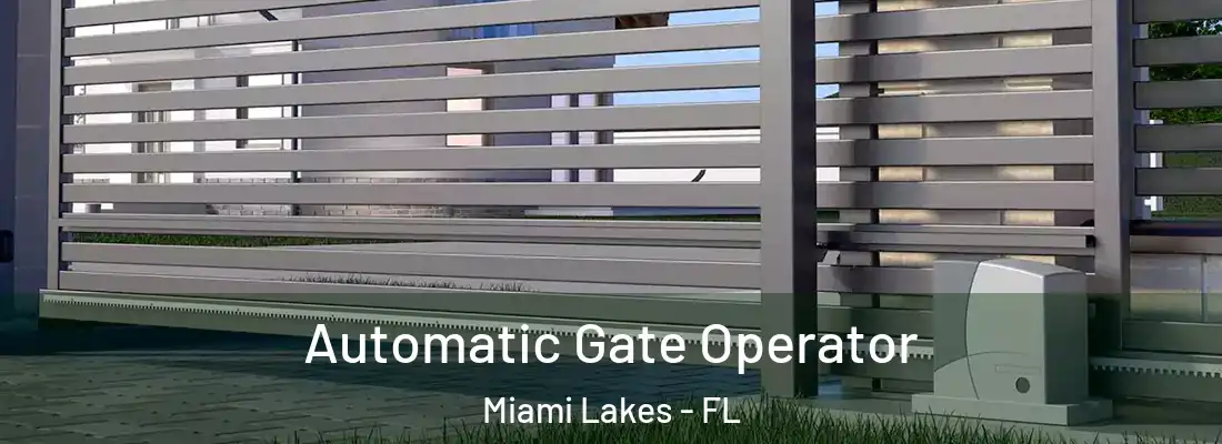 Automatic Gate Operator Miami Lakes - FL
