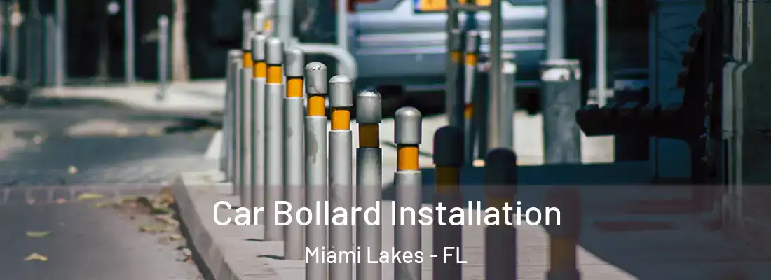 Car Bollard Installation Miami Lakes - FL