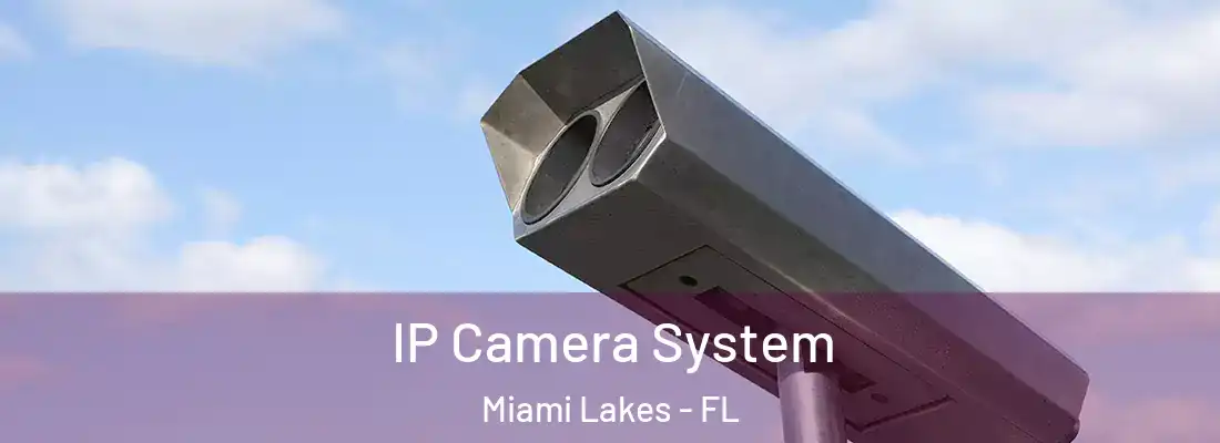  IP Camera System Miami Lakes - FL