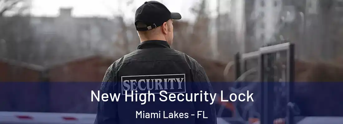  New High Security Lock Miami Lakes - FL