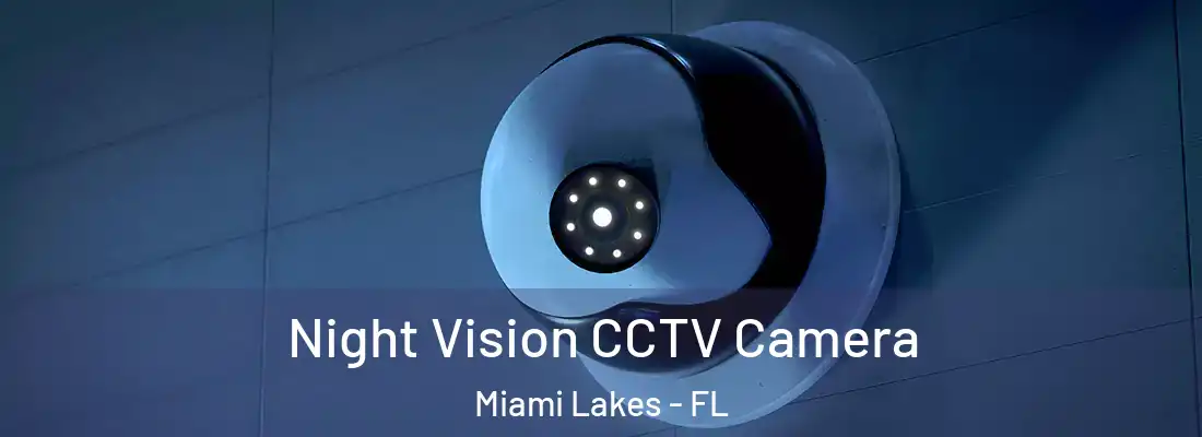 Night Vision CCTV Camera Miami Lakes - FL