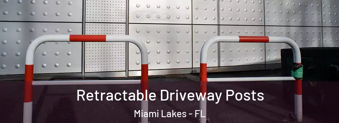 Retractable Driveway Posts Miami Lakes - FL