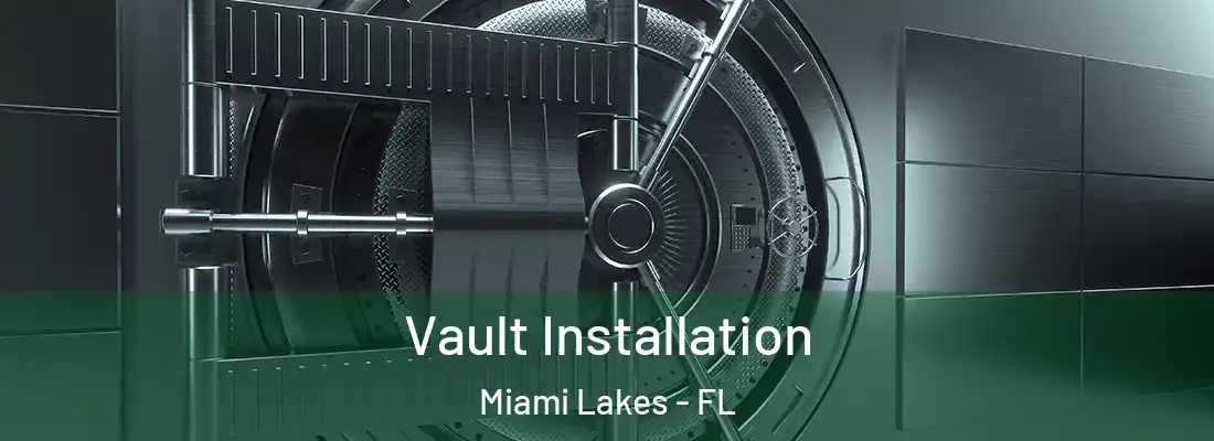 Vault Installation Miami Lakes - FL